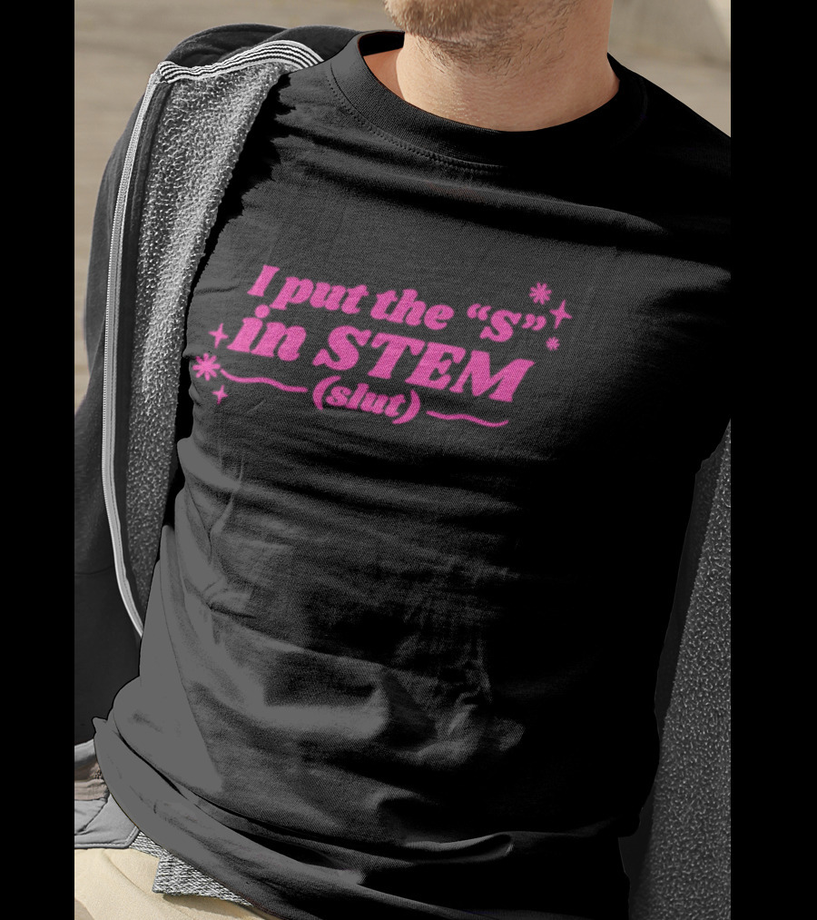 I Put The S In STEM Slut Pink Sparkle T-Shirt