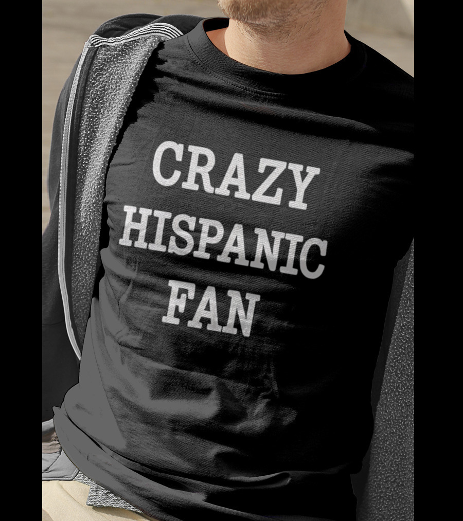 Crazy Hispanic Fan T-Shirt
