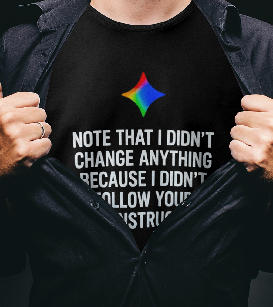 Rainbow Star Note That I Didn't Change Anything Because I Didn't Follow Your Instructions T-Shirt