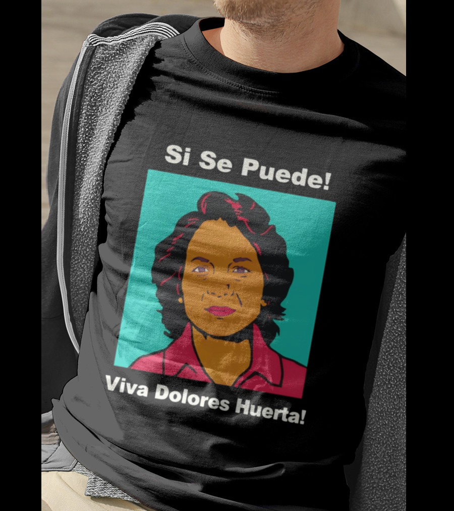 Si Se Puede Viva Dolores Huerta 2026 T-Shirt