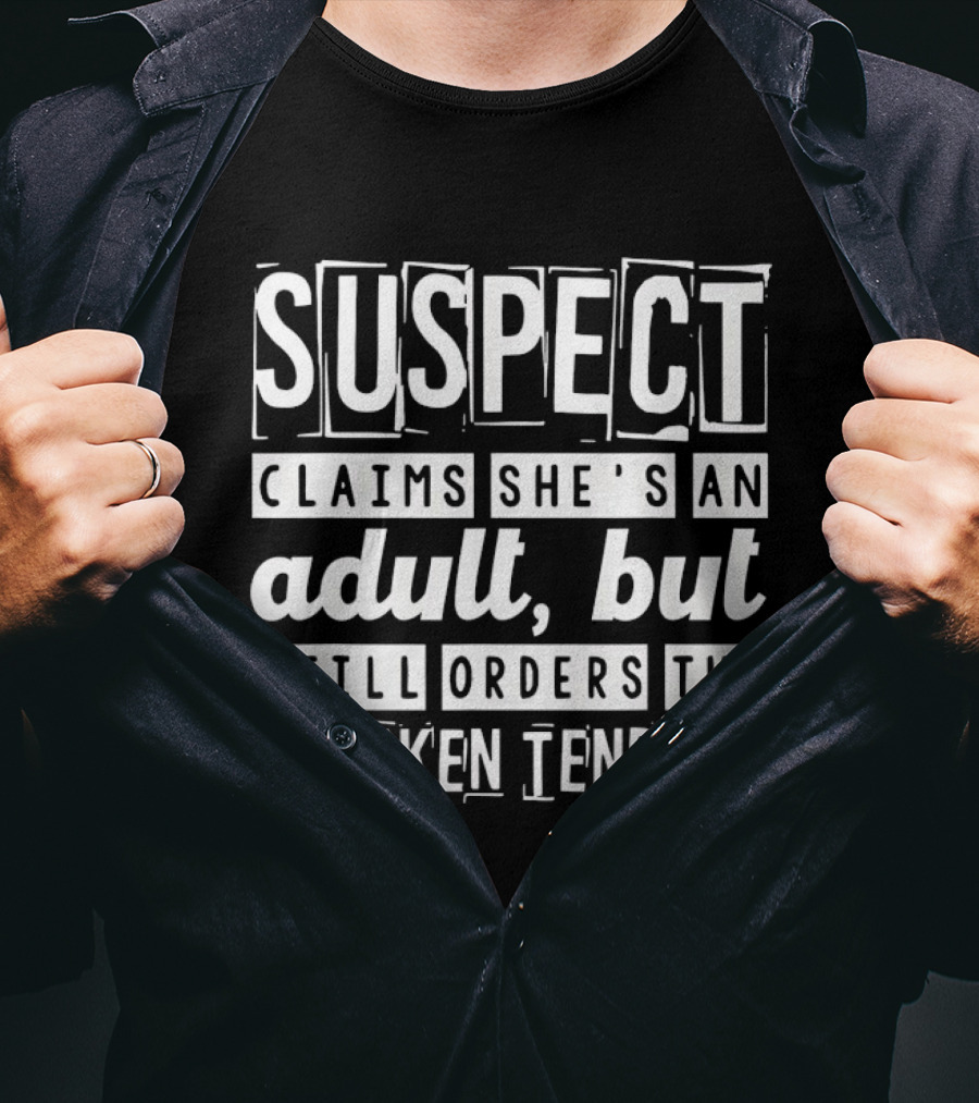 Suspect Claims She's An Adult But Still Orders The Chicken Tenders T-Shirt