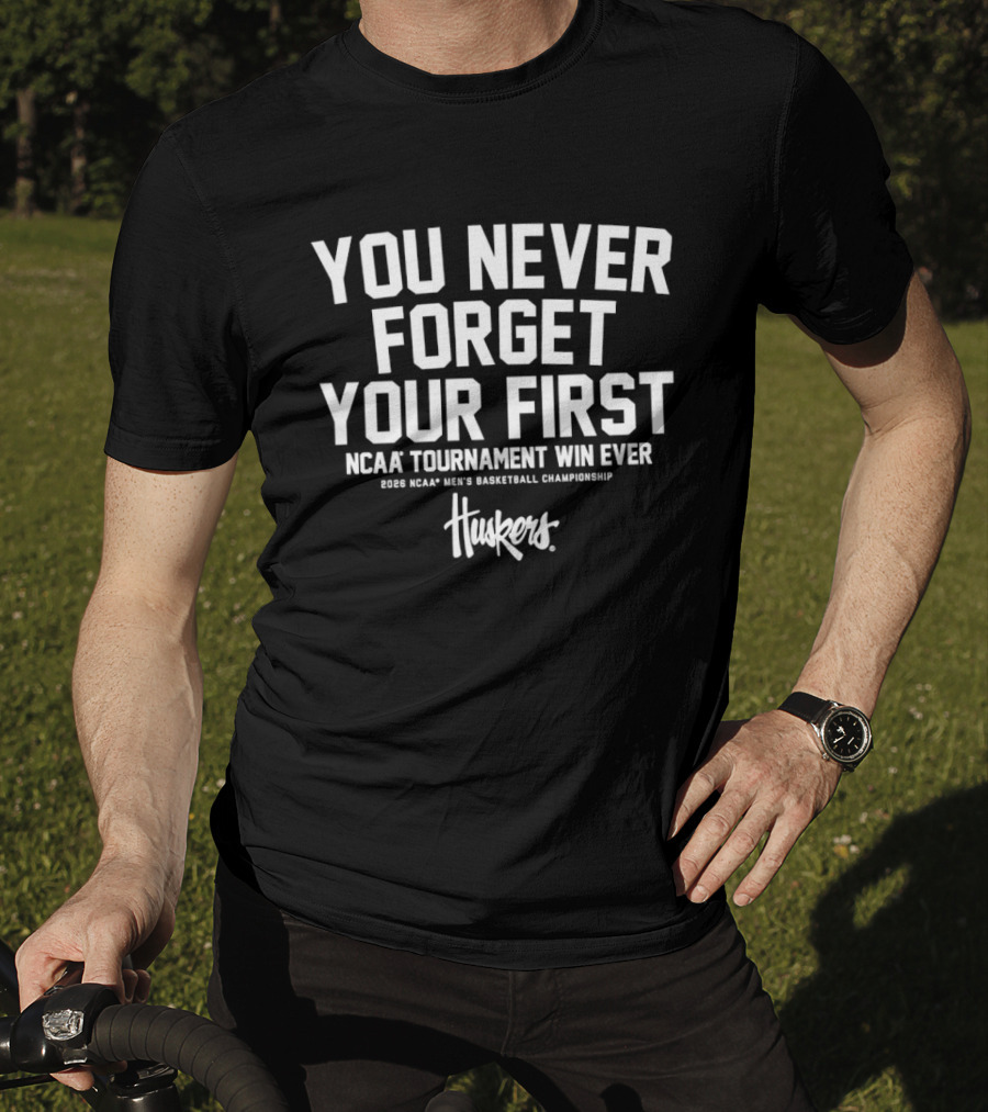 You Never Forget Your First Ncaa Tournament Win Ever 2023 Ncaa Men's Basketball Championship Huskers T-Shirt