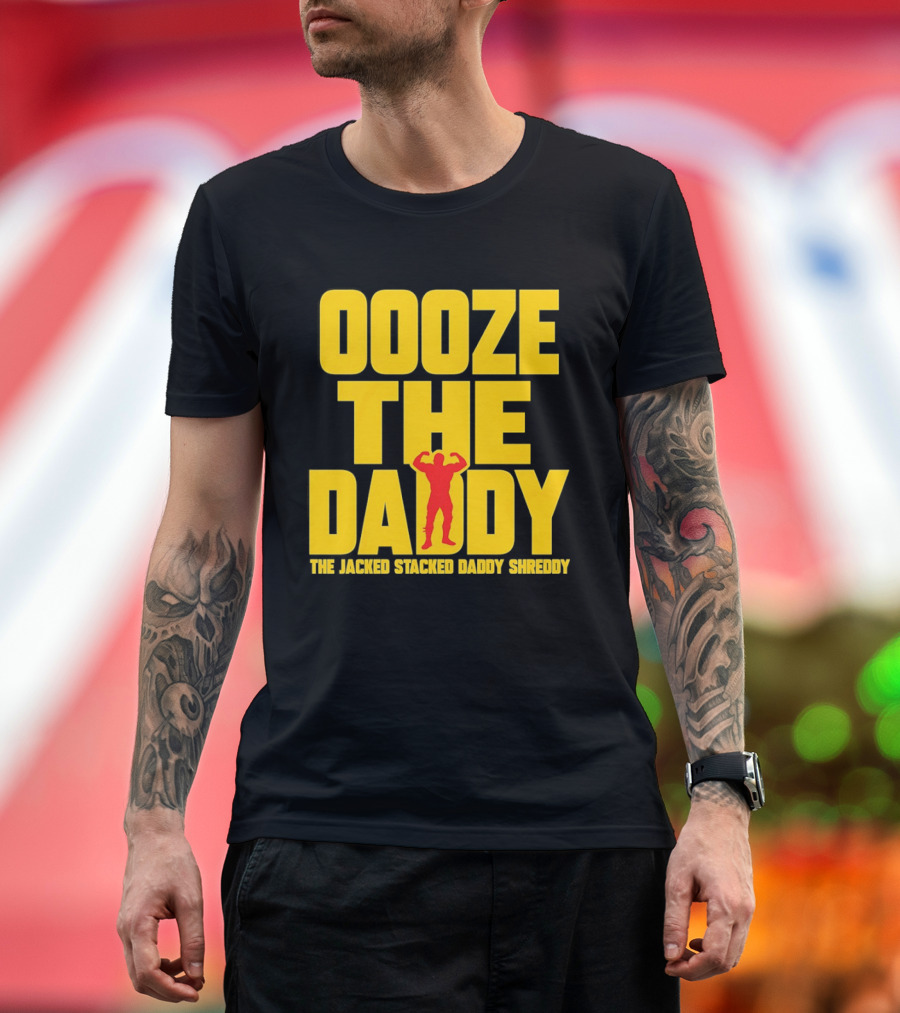 Ooze The Daddy Jacked Stacked Daddy Shreddy Muscle T-Shirt