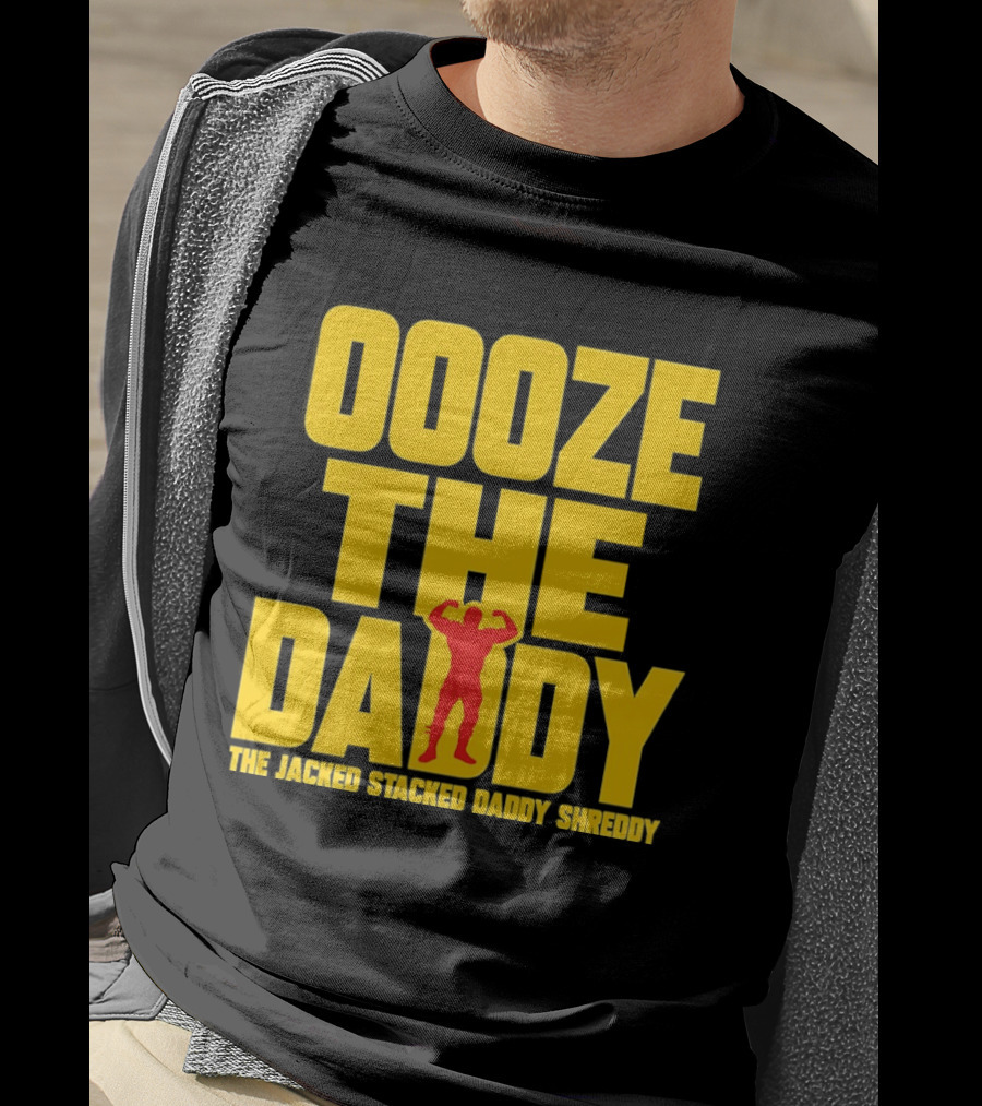 Ooze The Daddy Jacked Stacked Daddy Shreddy Muscle T-Shirt