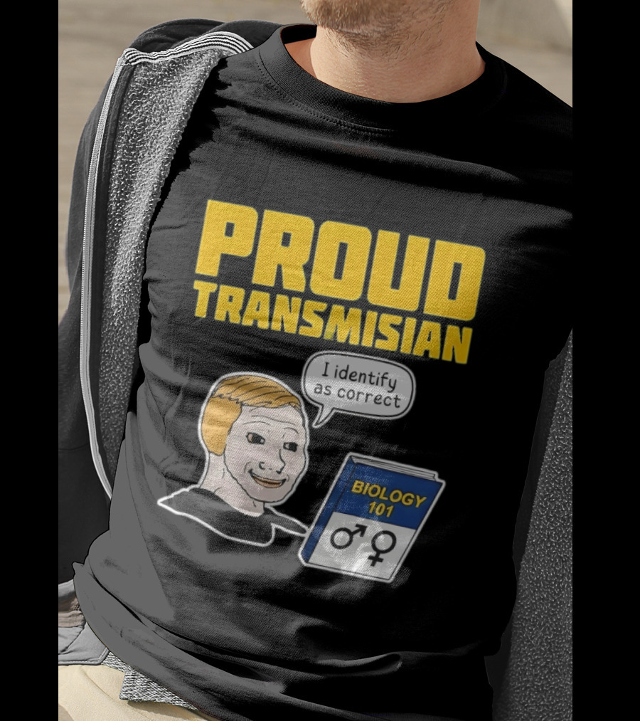 Proud Transmisian I Identify As Correct Biology 101 T-Shirt