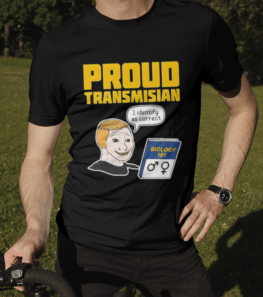 Proud Transmisian I Identify As Correct Biology 101 T-Shirt