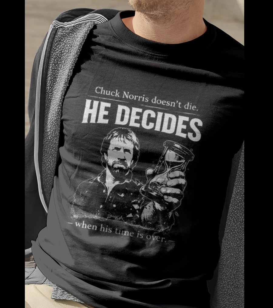 Rest In Peace Chuck Norris He Decides T-Shirt