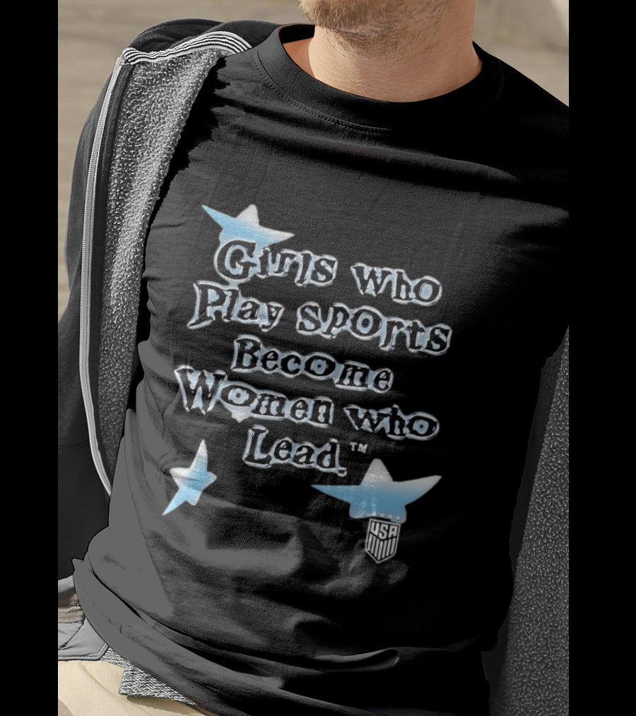 Girls Who Play Sports Become Women Who Lead USA Team Stars T-Shirt