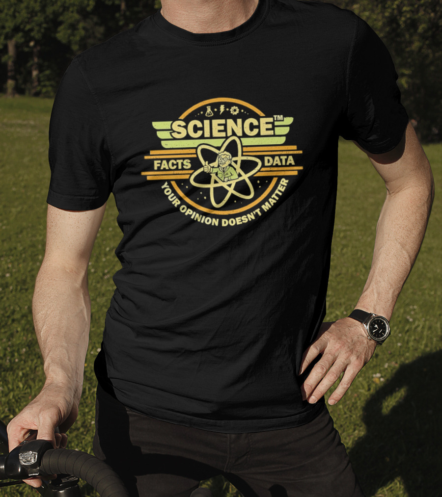 Science Facts Data Your Opinion Doesn't Matter Atomic T-Shirt