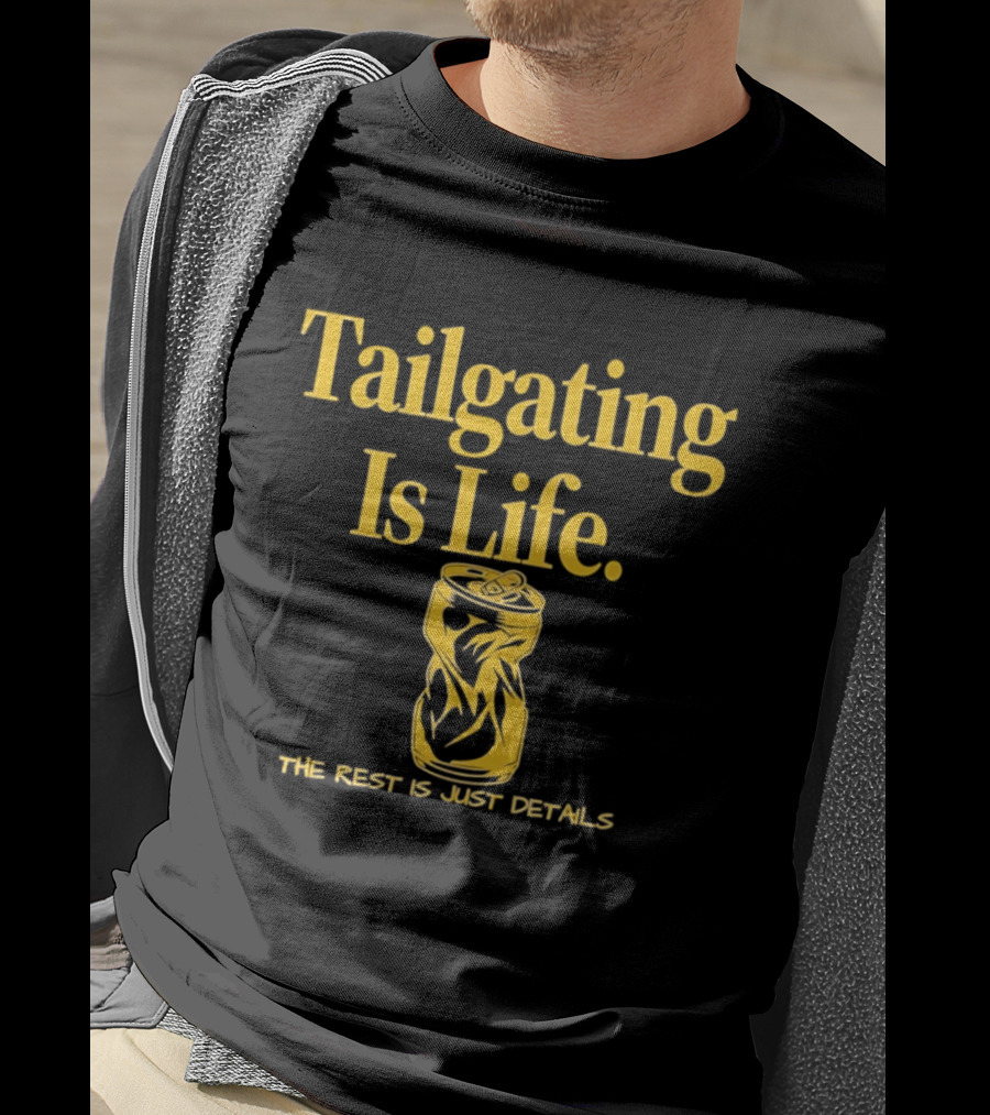 Tailgating Is Life The Rest Is Just Details Beer Can T-Shirt