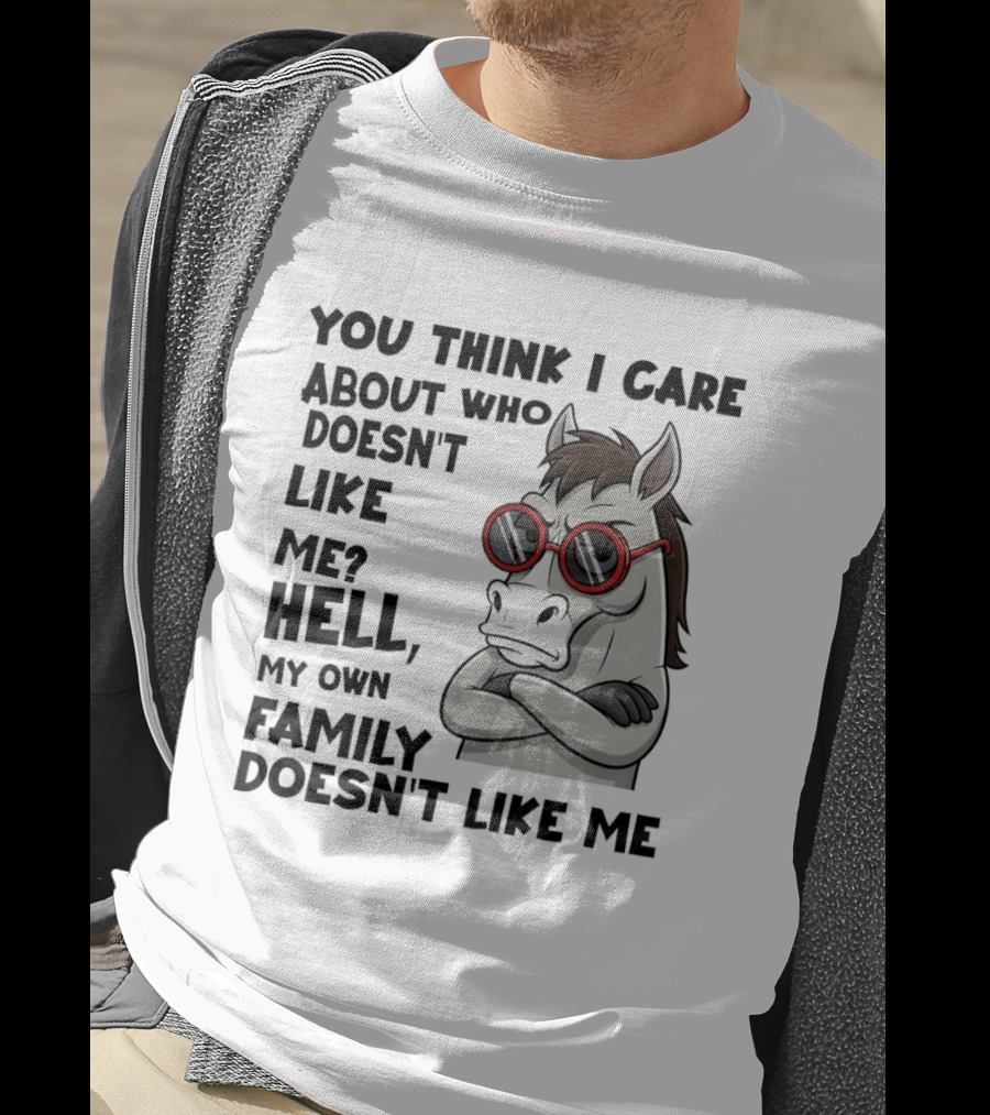 You Think I Care About Who Doesn't Like Me Hell My Own Family Doesn't Like Me Angry Donkey With Red Sunglasses T-Shirt