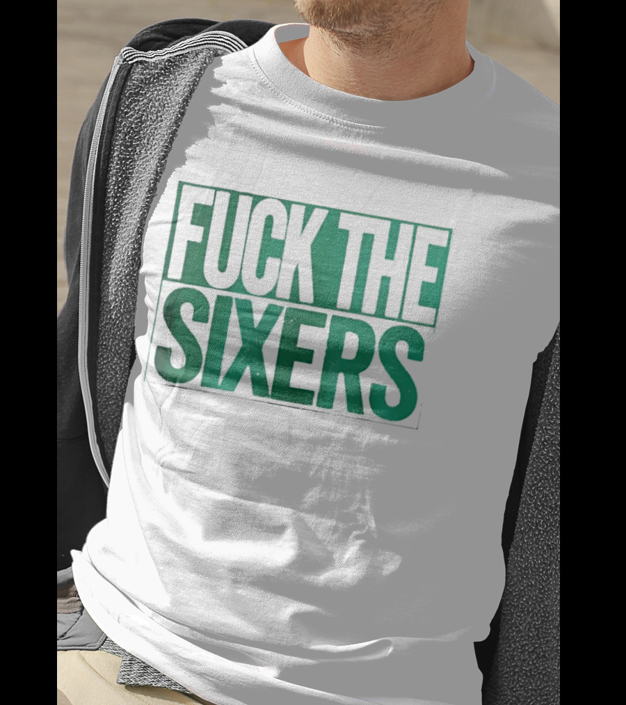 Boston Celtics Fuck The Sixers T-Shirt