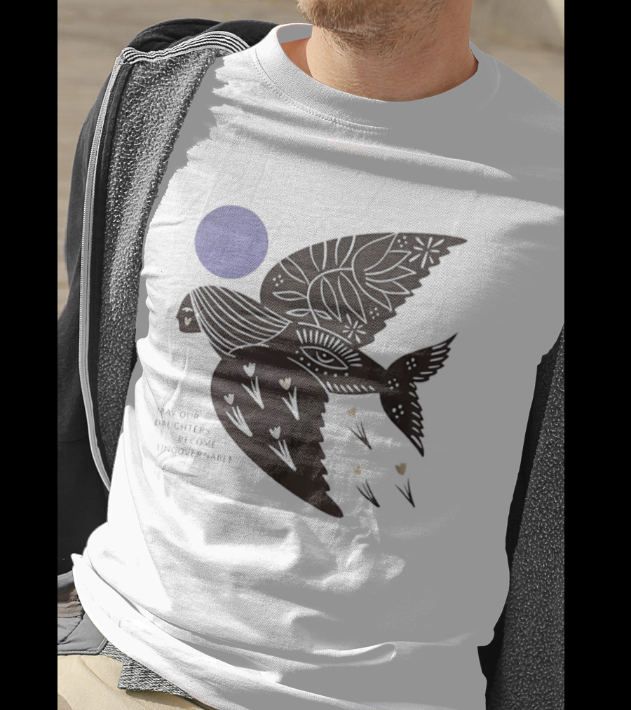 May Our Daughters Become Ungovernable Bird Floral Sun Hearts T-Shirt