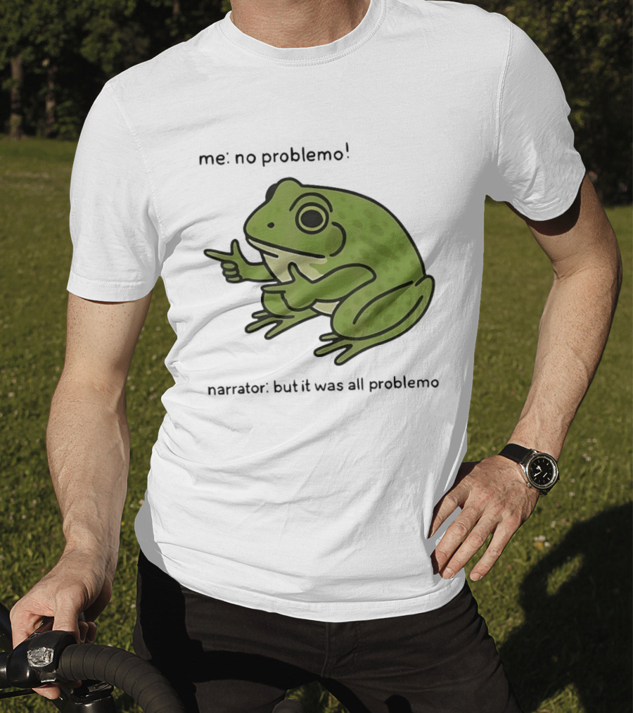 No Problemo Frog It Was All Problemo T-Shirt