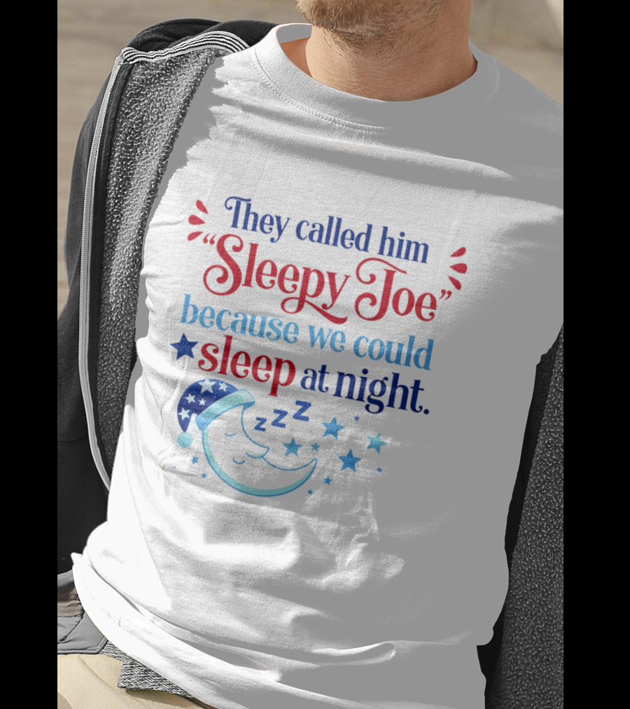 They Called Him Sleepy Joe We Could Sleep At Night Moon Stars ZZZ T-Shirt