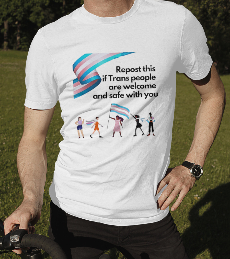 Transgender Flag Welcome Safe Support Repost This If Trans People Are Welcome And Safe With You LGBT T-Shirt
