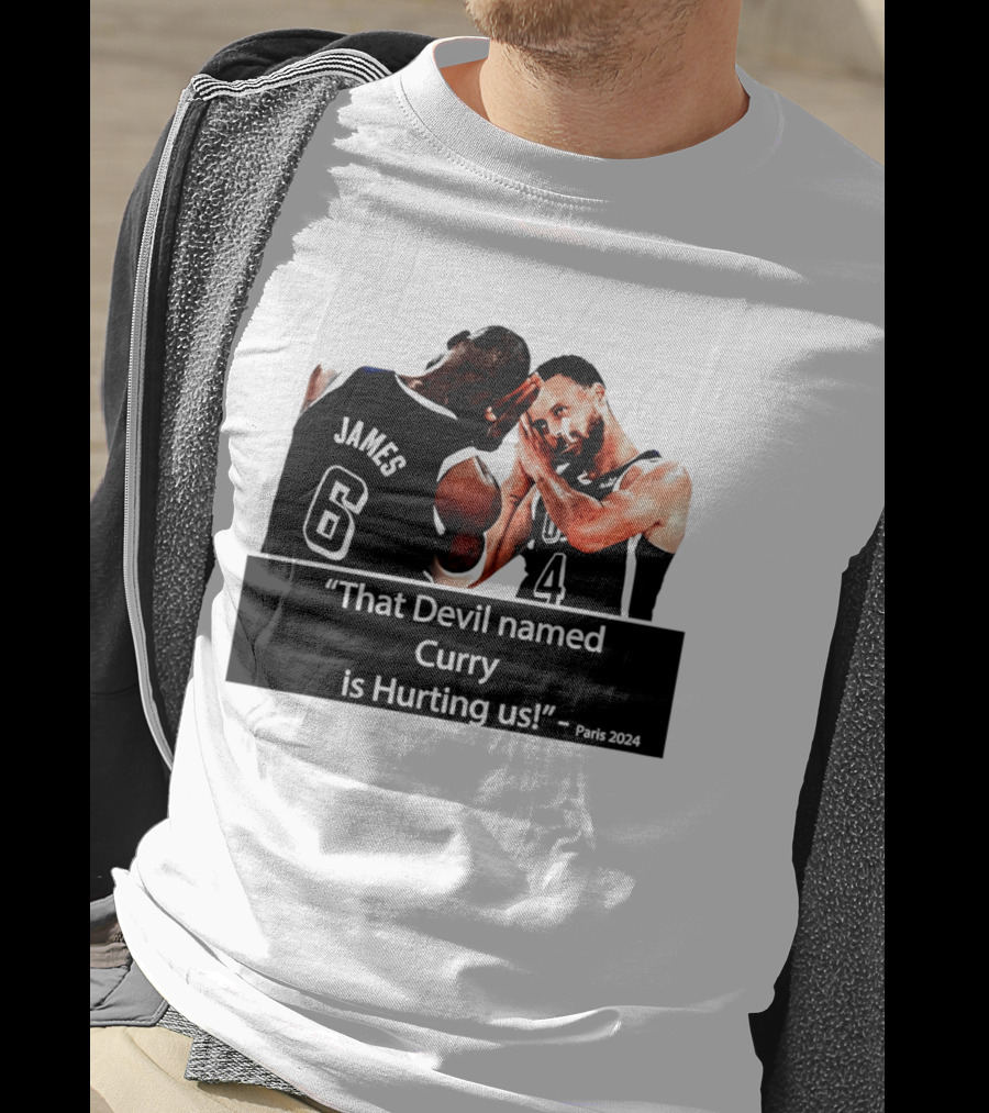 James And Curry That Devil Named Curry Is Hurting Us Paris 2024 T-Shirt