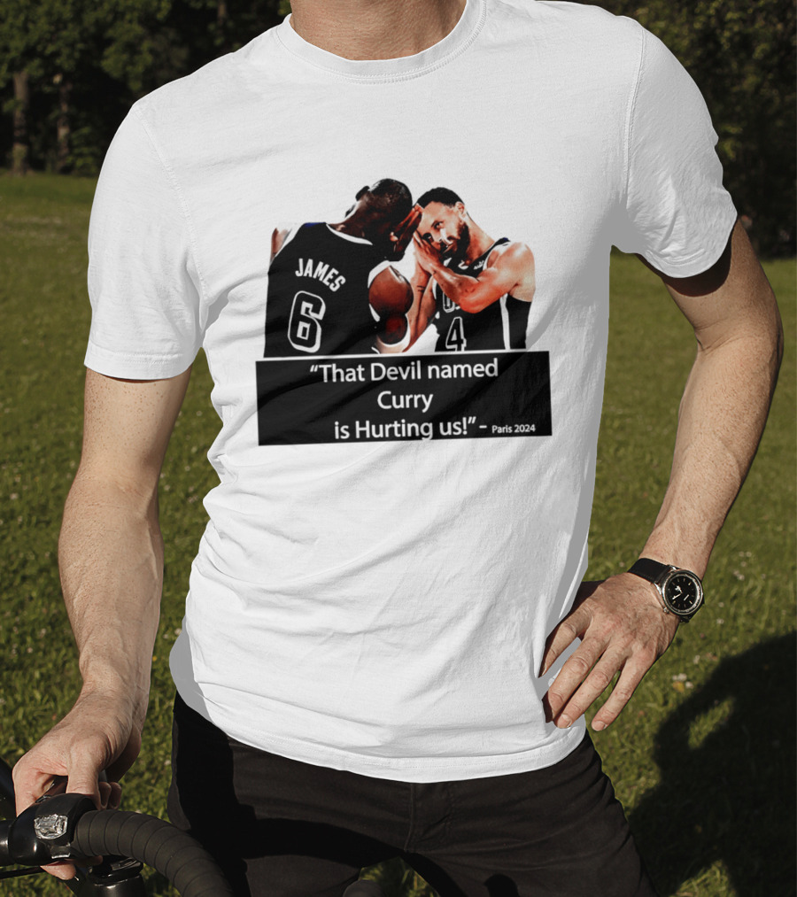 James And Curry That Devil Named Curry Is Hurting Us Paris 2024 T-Shirt
