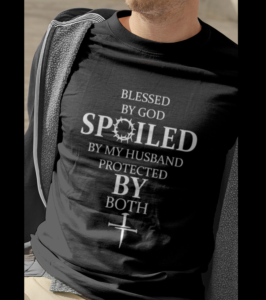 Blessed By God Spoiled By My Husband Protected By Both Cross Religious Faith T-Shirt