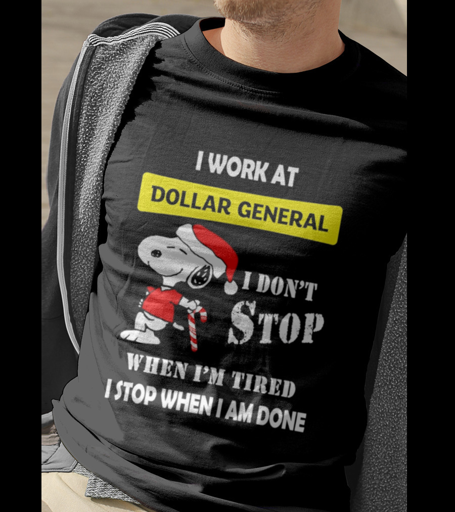 Snoopy Santa I Work At Dollar General I Don't Stop When I'm Tired I Stop When I Am Done T-Shirt