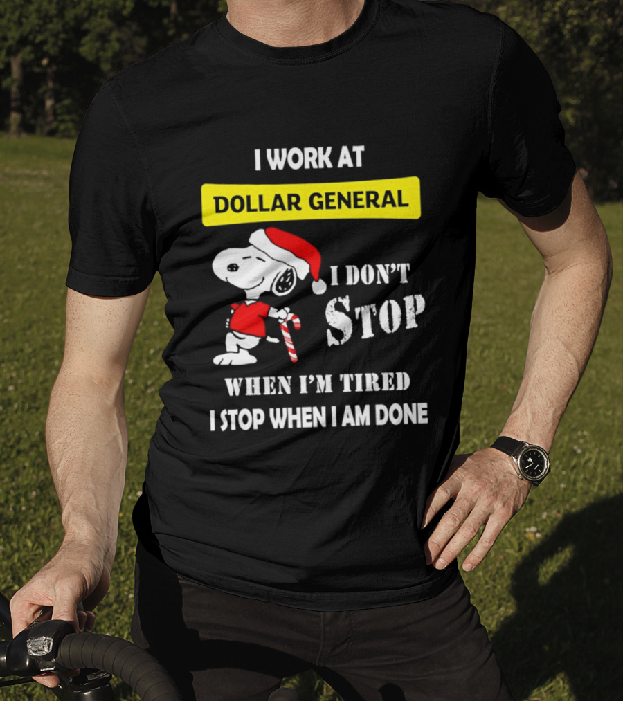 Snoopy Santa I Work At Dollar General I Don't Stop When I'm Tired I Stop When I Am Done T-Shirt