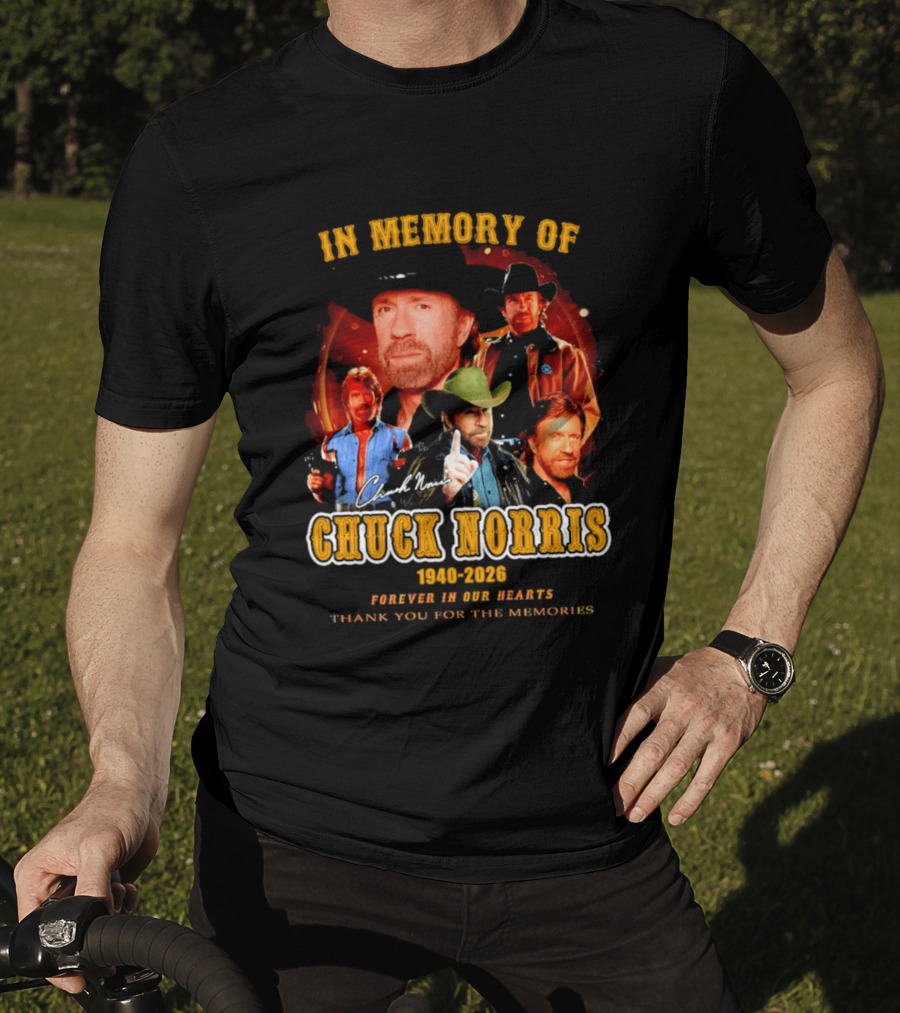 In Memory Of Chuck Norris 1940 2026 Forever In Our Hearts Thank You For The Memories T-Shirt
