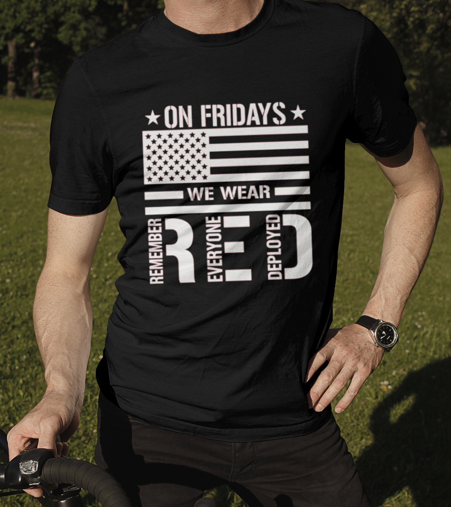 On Fridays We Wear Red Remember Everyone Deployed USA Flag T-Shirt