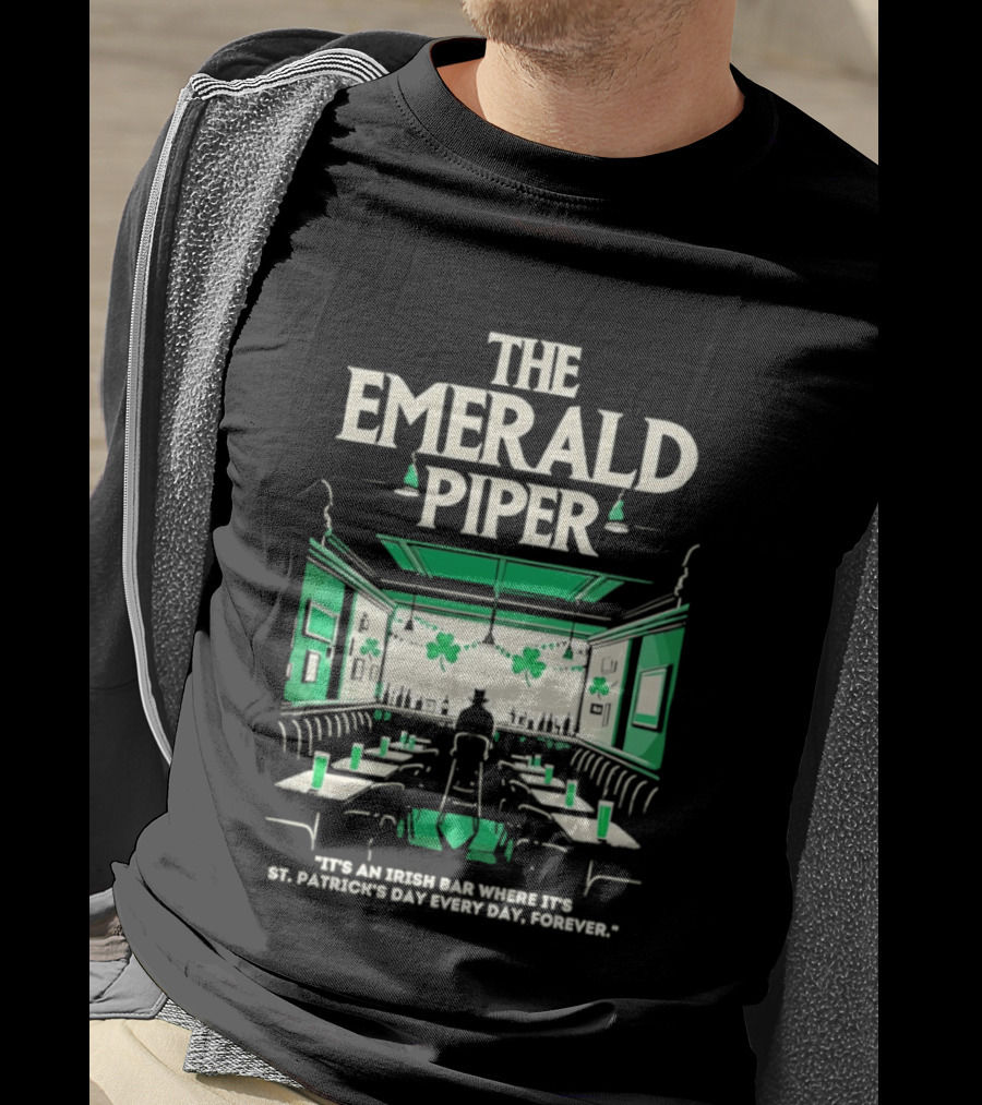 The Emerald Piper Irish Bar St. Patrick's Day Every Day Forever T-Shirt