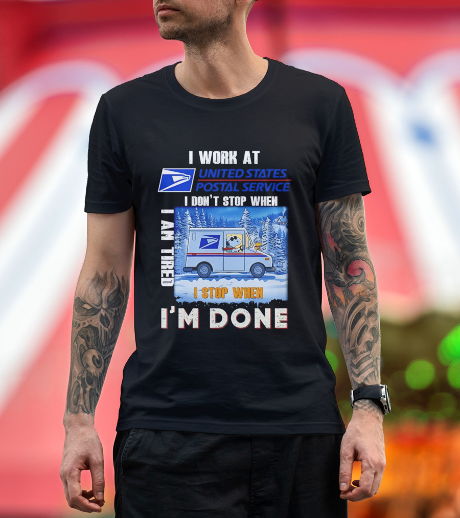 USPS Snoopy I Work At United States Postal Service I Don't Stop When I Am Tired I Stop When I'm Done T-Shirt