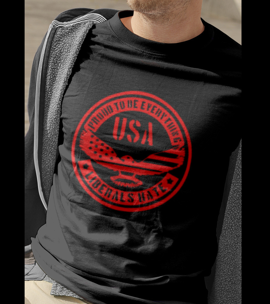 Proud To Be Everything USA Liberals Hate Zeek Arkham T-Shirt