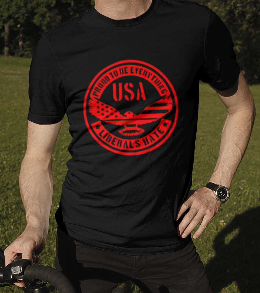 Proud To Be Everything USA Liberals Hate Zeek Arkham T-Shirt