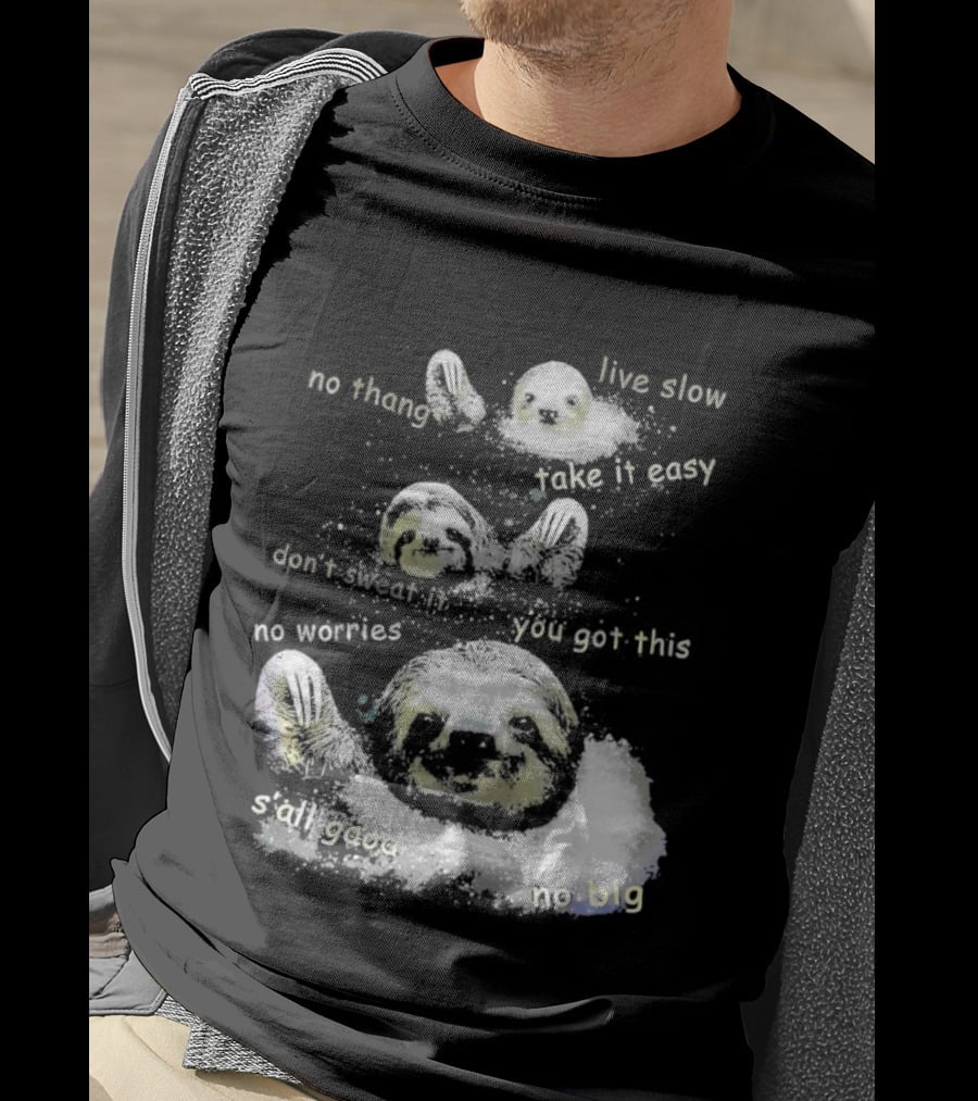 Sloth No Thang Live Slow Take It Easy Don’t Sweat It You Got This No Worries T-Shirt