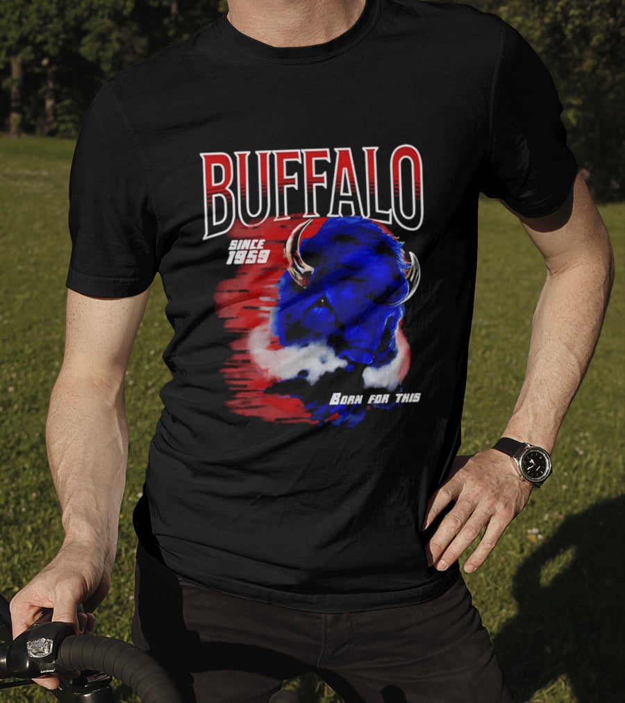 Buffalo Bills Since 1959 Buf Born For This Original T-Shirt