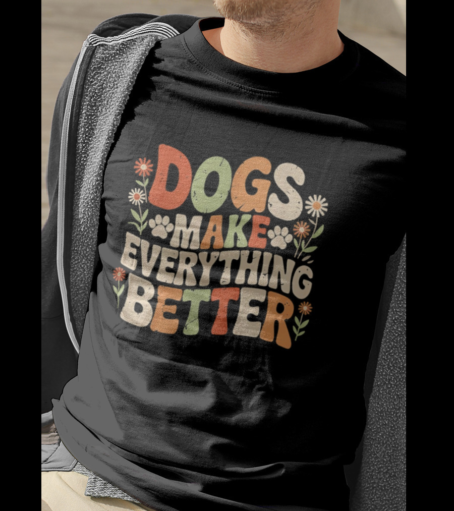 Dogs Make Everything Better Colorful Floral T-Shirt