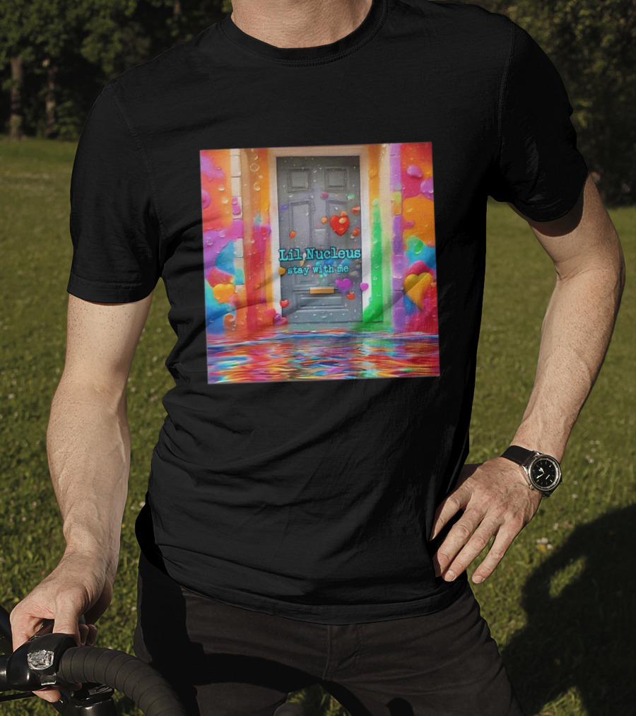 Lil Nucleus Stay With Me Colorful Heart Doorway T-Shirt