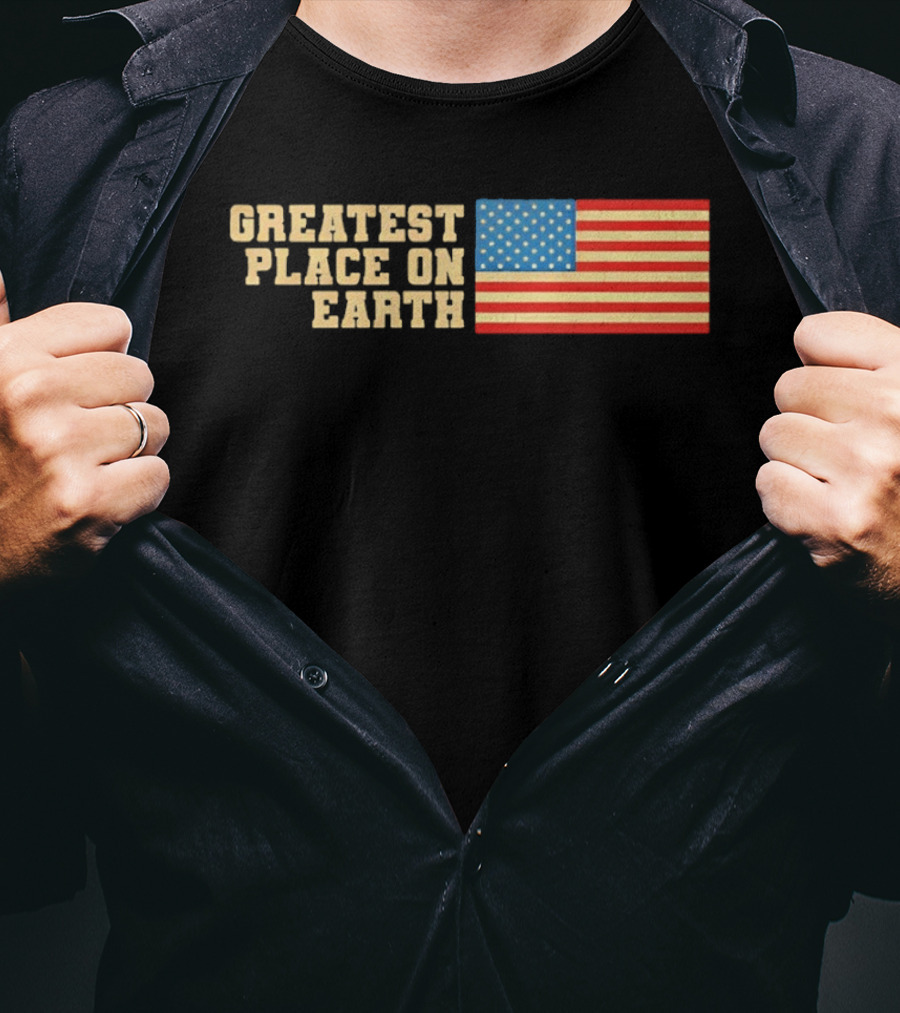 Greatest Place On Earth American Flag T-Shirt