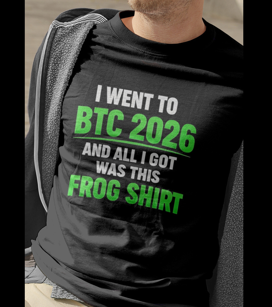 I Went To BTC 2026 And All I Got Was This Frog T-Shirt