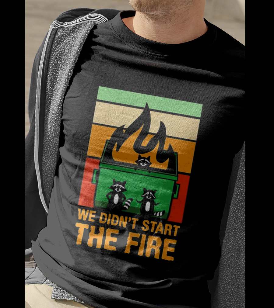 Raccoons Dumpster Fire Retro Style We Didn't Start The Fire T-Shirt