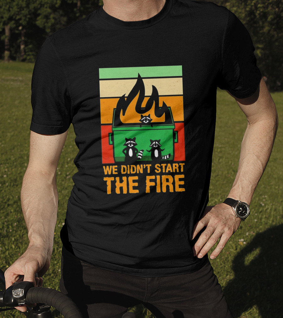 Raccoons Dumpster Fire Retro Style We Didn't Start The Fire T-Shirt