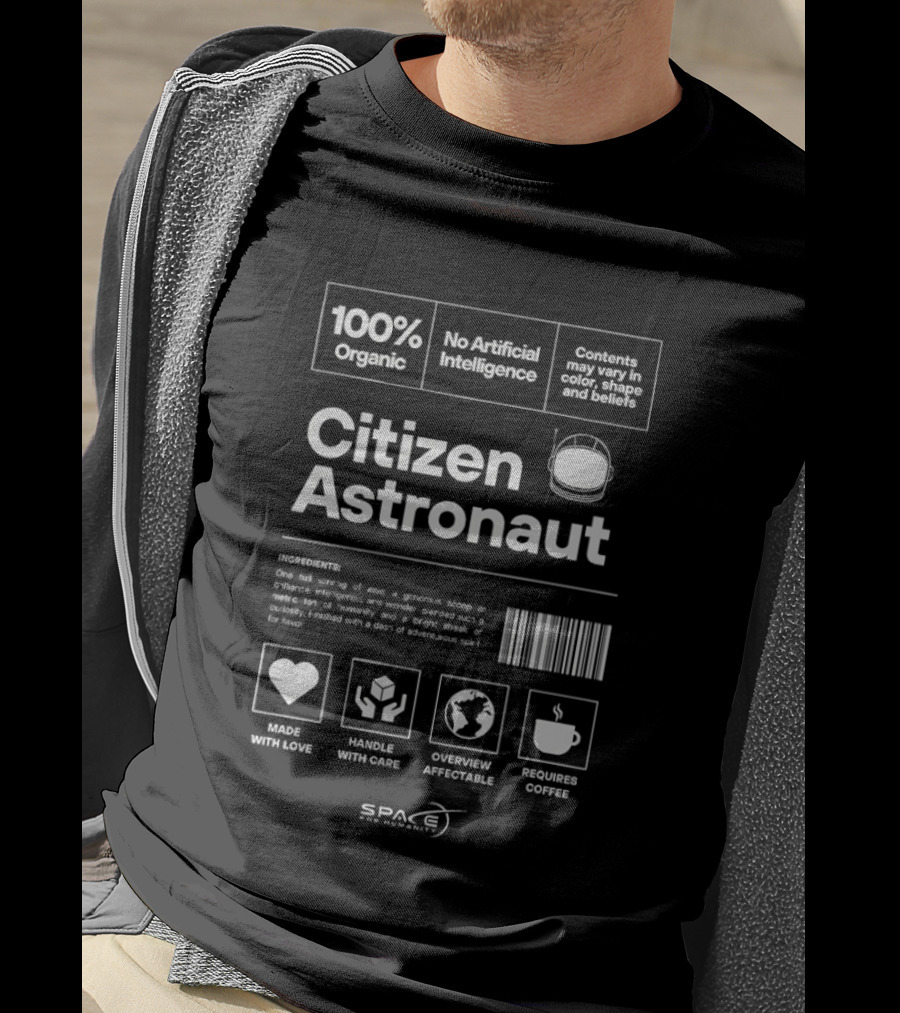 100% Organic Citizen Astronaut No Artificial Intelligence Space Handle With Careoverview Affectionate Conceive Dwelling In Outer Space And Beyond T-Shirt