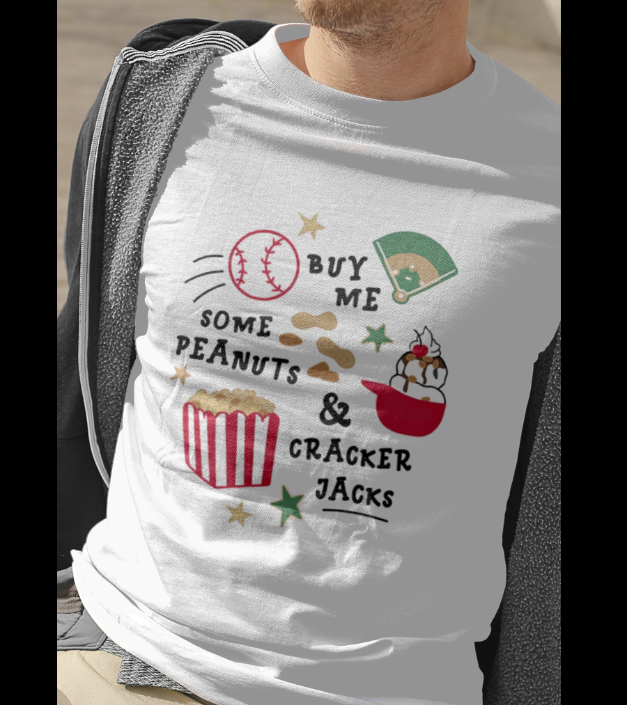 Baseball Buy Me Some Peanuts And Cracker Jacks Ice Cream Butter Popcorn T-Shirt