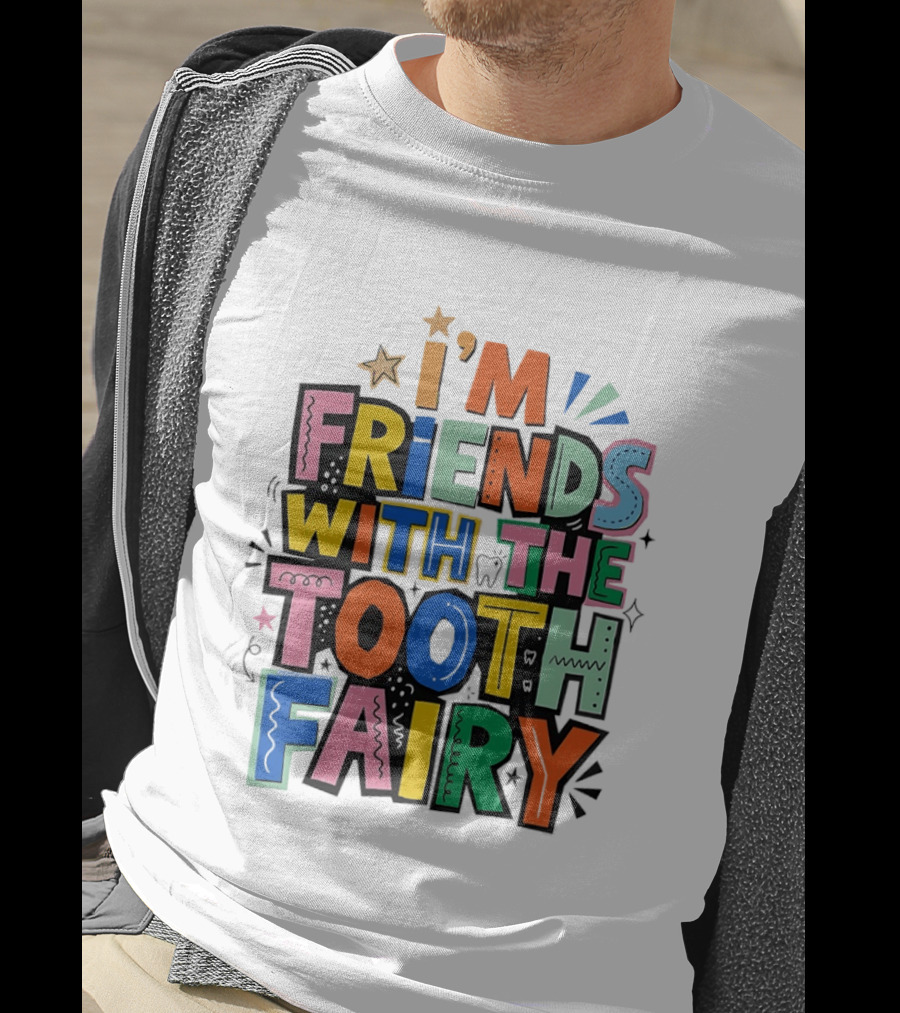 I'm Friends With The Tooth Fairy Colorful Collage T-Shirt