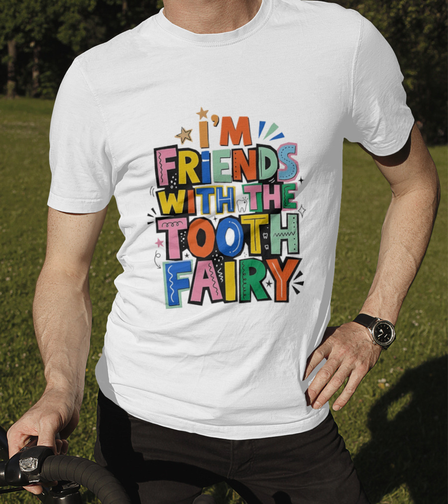 I'm Friends With The Tooth Fairy Colorful Collage T-Shirt