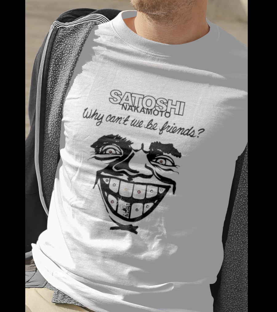 Satoshi Nakamoto Why Can't We Be Friends Joker Card Face T-Shirt