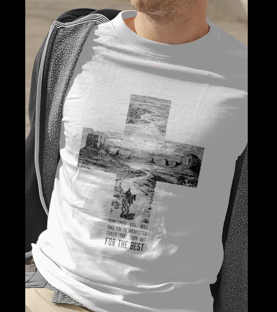 Sometimes Life Takes You On Unexpected Trails Cross Christian T-Shirt