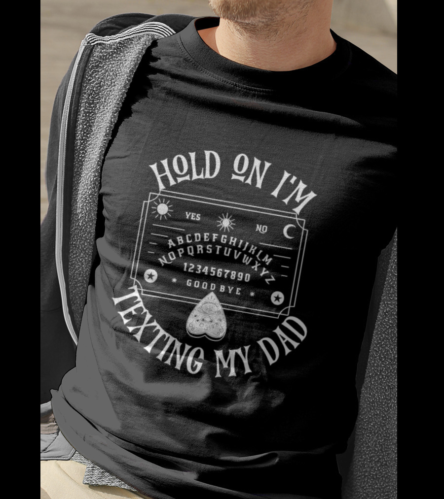 Hold On I'm Texting My Dad Vintage Ouija Board Letters And Numbers T-Shirt