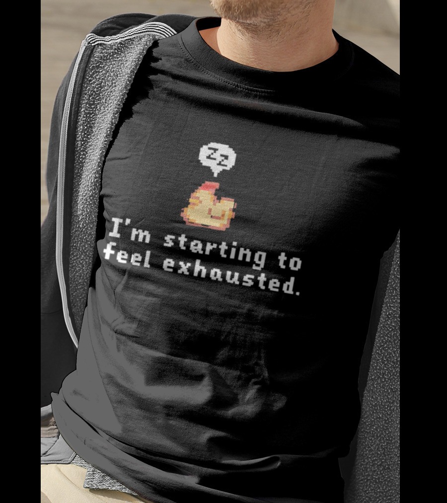 I'm Starting To Feel Exhausted Pixel Chicken With Sleepy Zzzs T-Shirt