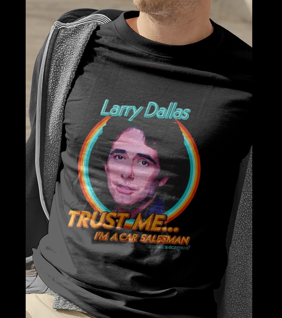 Larry Dallas Trust Me I'm A Car Salesman T-Shirt