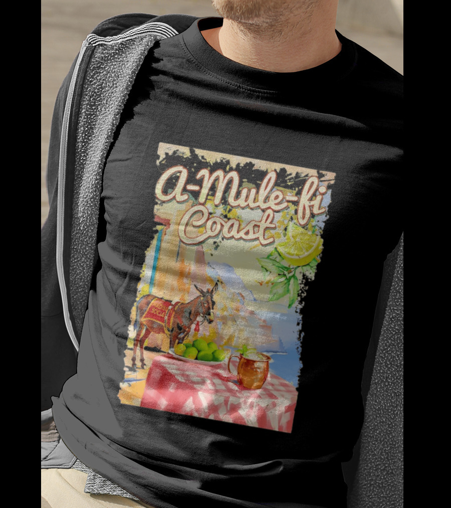 Madison Social A Mule Fi Coast Mule Drink And Amalfi Scenery T-Shirt