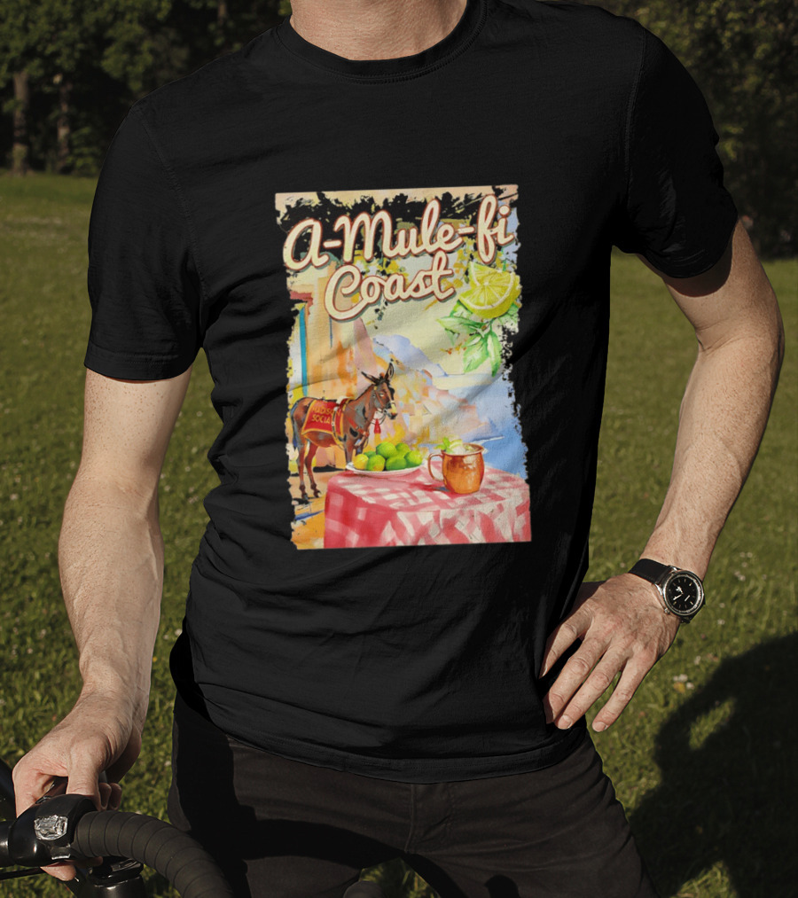 Madison Social A Mule Fi Coast Mule Drink And Amalfi Scenery T-Shirt